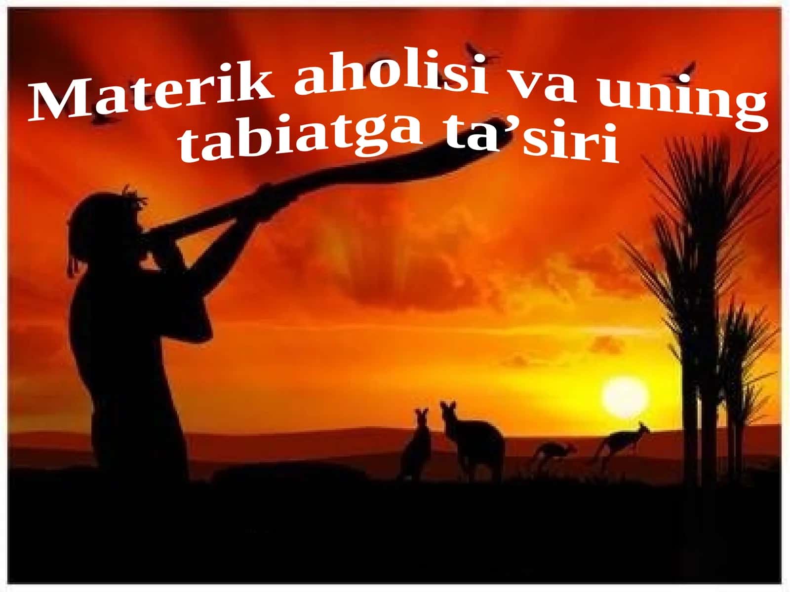 Avstraliya materik aholisi va uning tabiatga ta’siri. 7-sinf geografiya fanidan dars ishlanma.