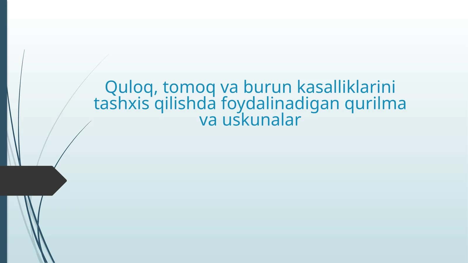 Quloq,tomoq va burun kasalliklarini tashxis qilishda foydalaniladigan qurilma va uskunalar