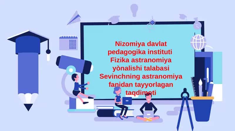Fizika astronomiya yònalishi talabasi Sevinchning astronomiya fanidantayyorlagan taqdimoti