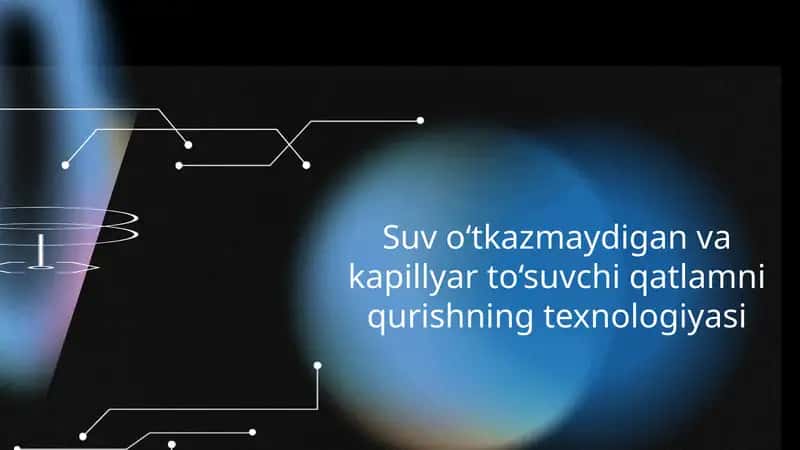 Suv o‘tkazmaydigan va kapillyar to‘suvchi qatlamni qurishning texnologiyasi