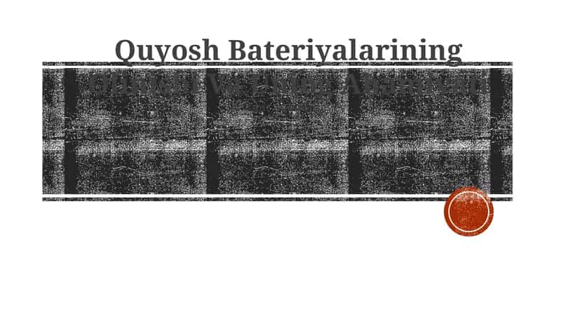 Quyosh Bateriyalarining Olinishi Va Uning Ahamiyati