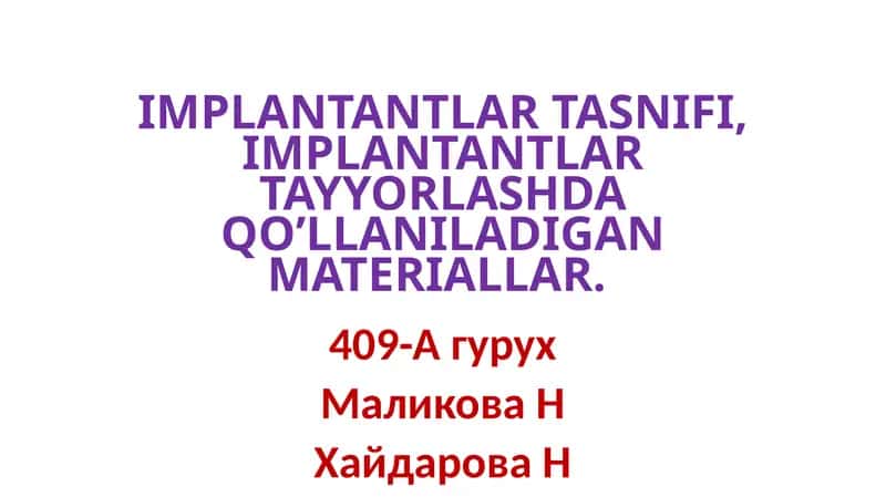 IMPLANTANTLAR TASNIFI, IMPLANTANTLAR TAYYORLASHDA QO’LLANILADIGAN MATERIALLAR
