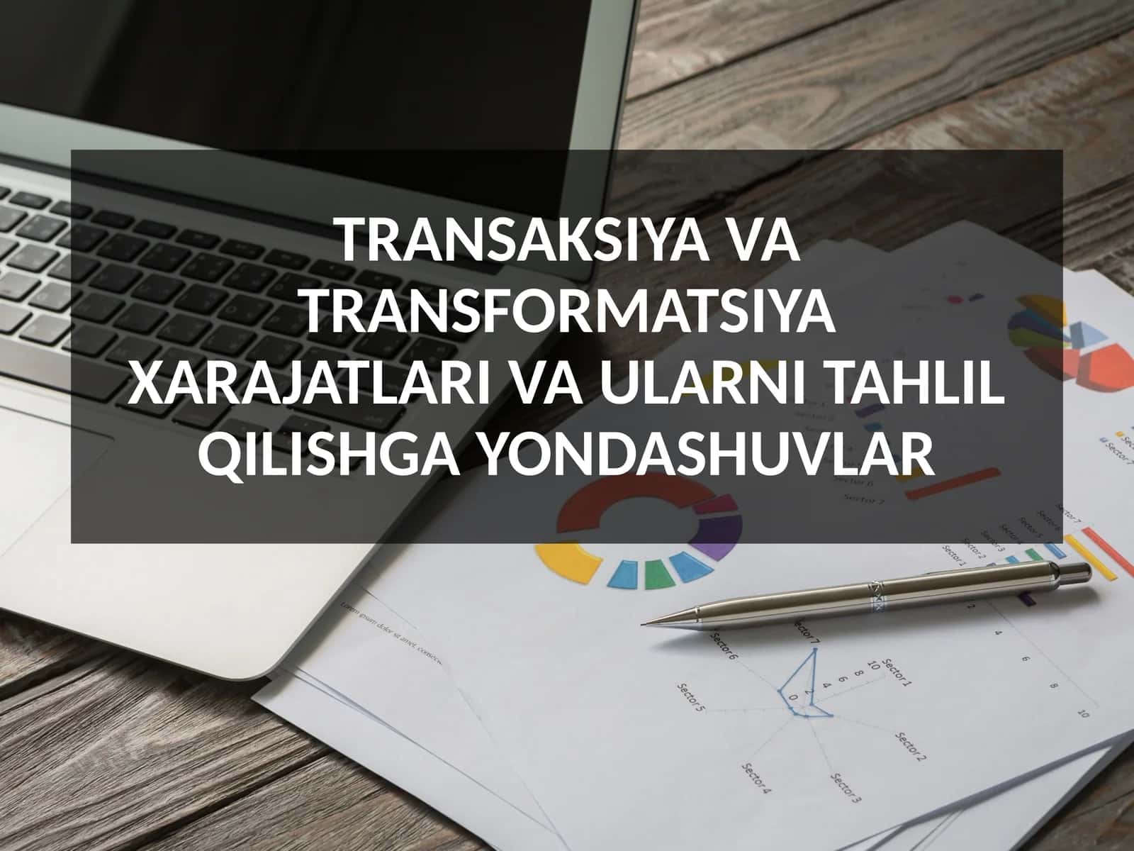 TRANSAKSIYA VA TRANSFORMATSIYA XARAJATLARI VA ULARNI TAHLIL QILISHGA YONDASHUVLAR