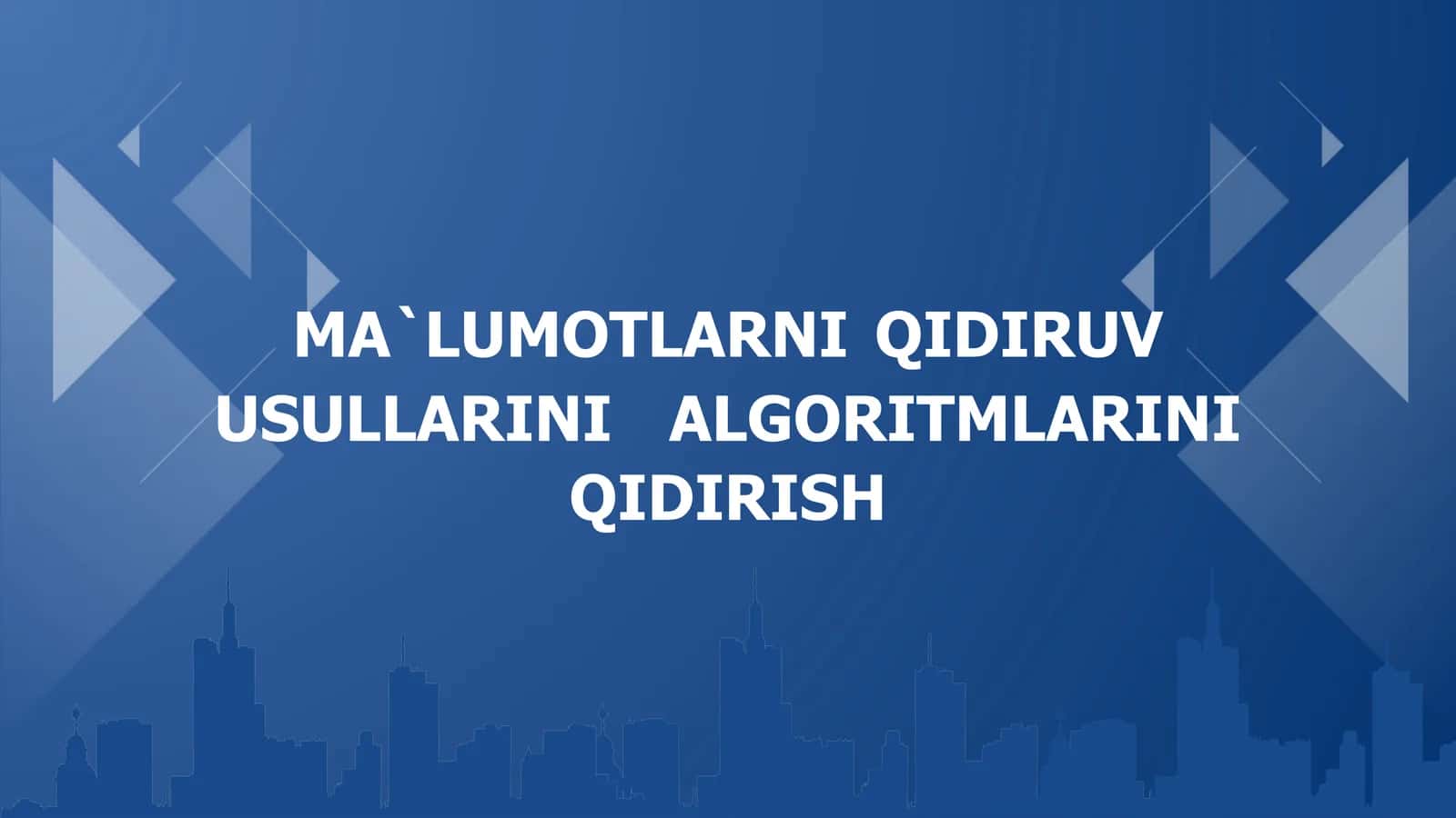 Malumotlarni qidiruv usullarini algoritmlarini qidirish