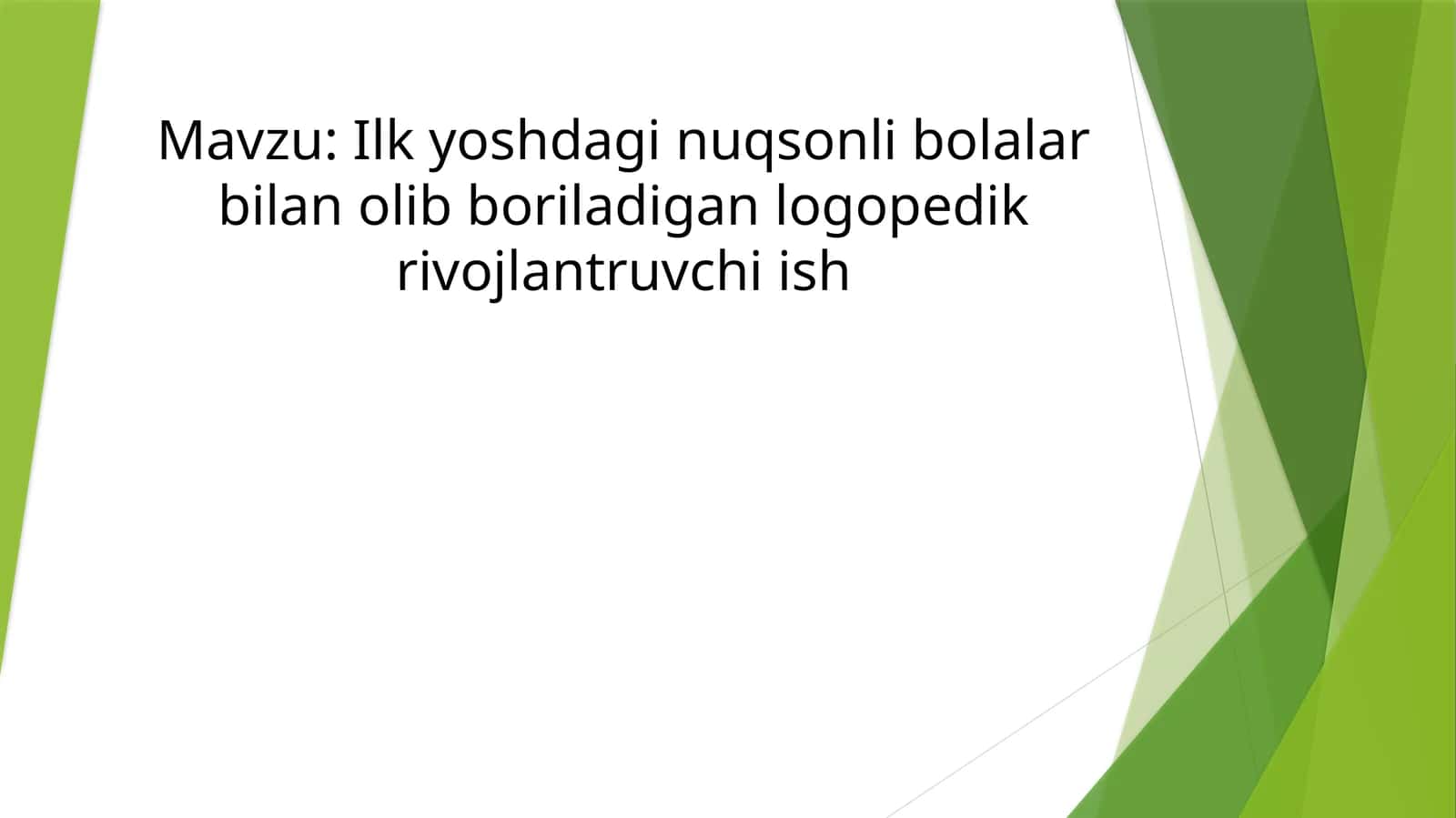 Ilk yoshdagi nuqsonli bolalar bilan olib boriladigan logopedik rivojlantruvchi ish