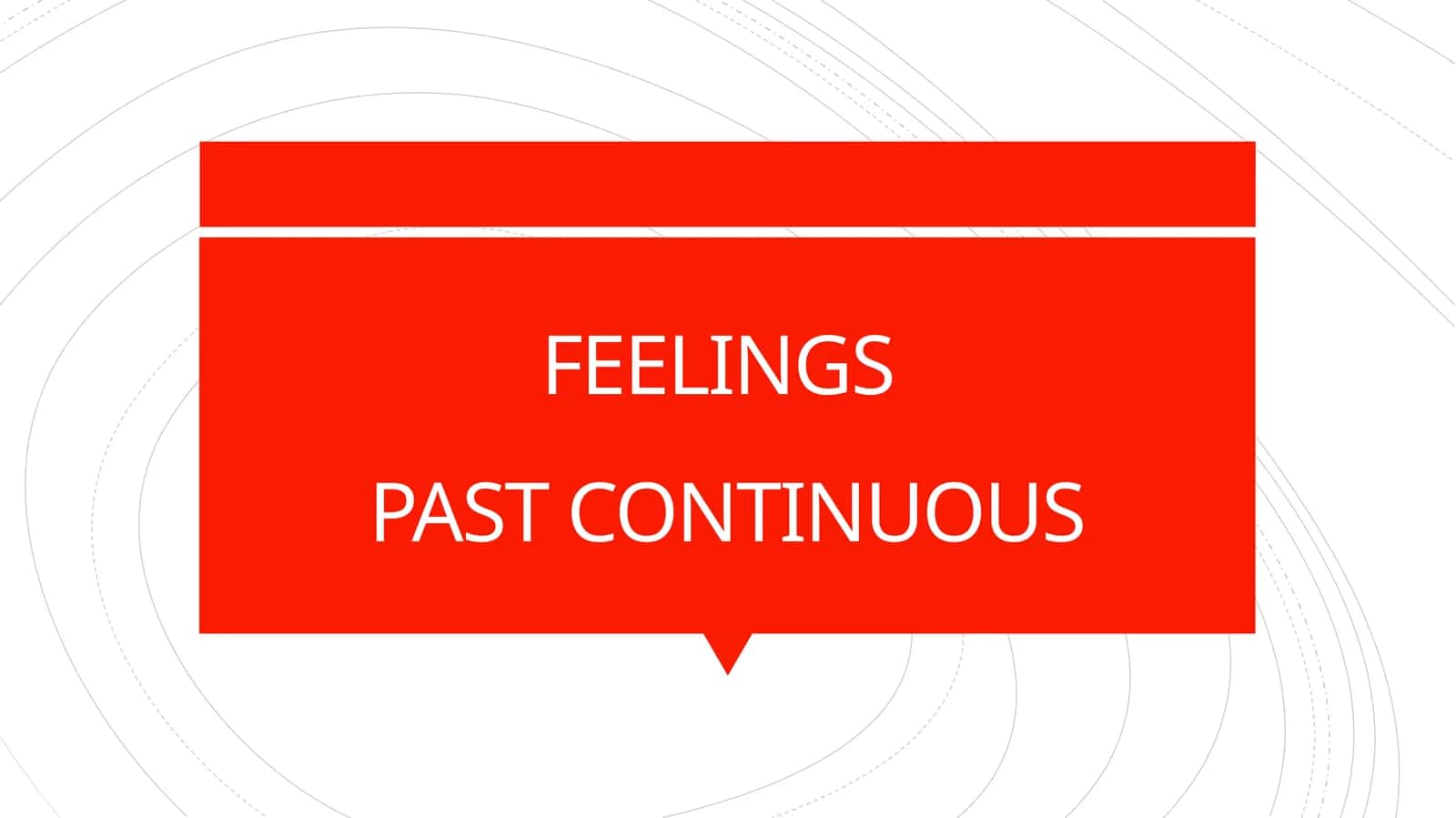 FEELINGSPAST CONTINUOUS