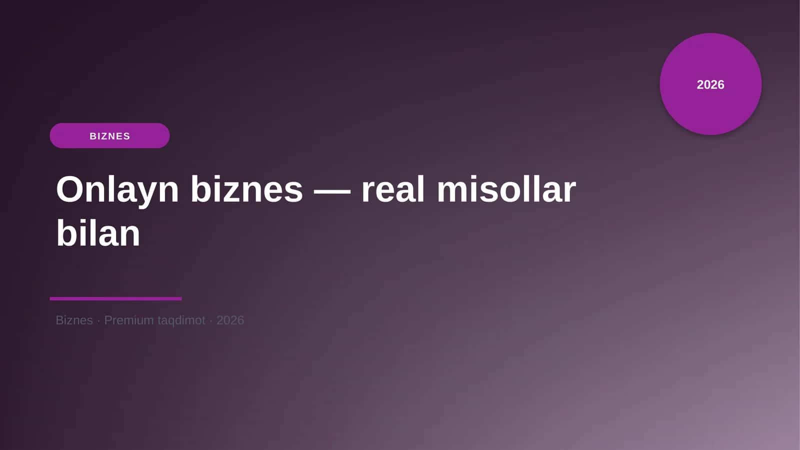 Onlayn biznes — real misollar bilan