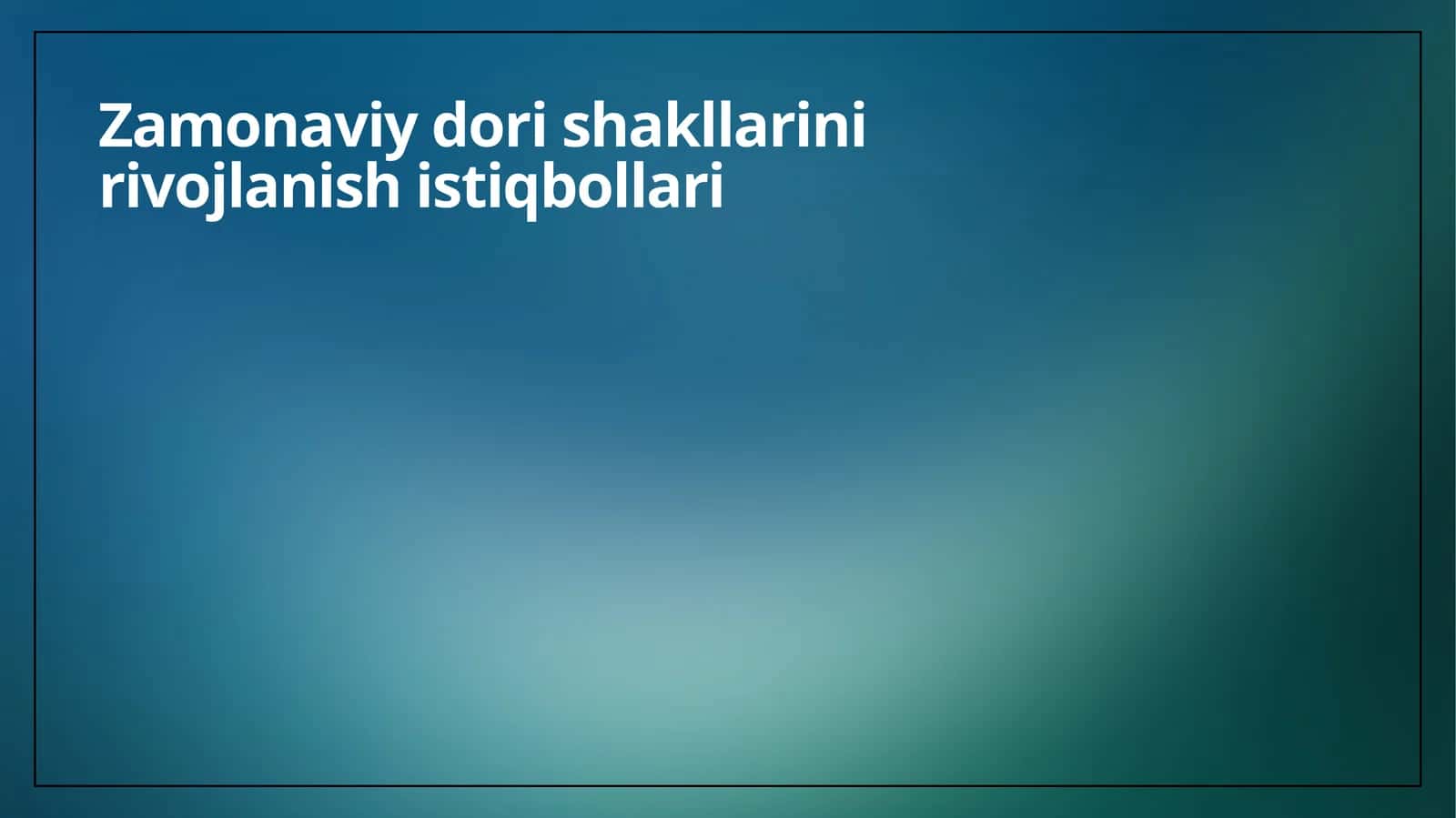 Zamonaviy dori shakllarini rivojlanish istiqbollari