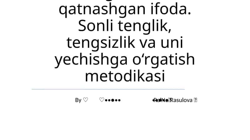 O'zgaruvchi qatnashgan ifoda. Sonli tenglik, tengsizlik va uni yechishga o‘rgatish metodikasi