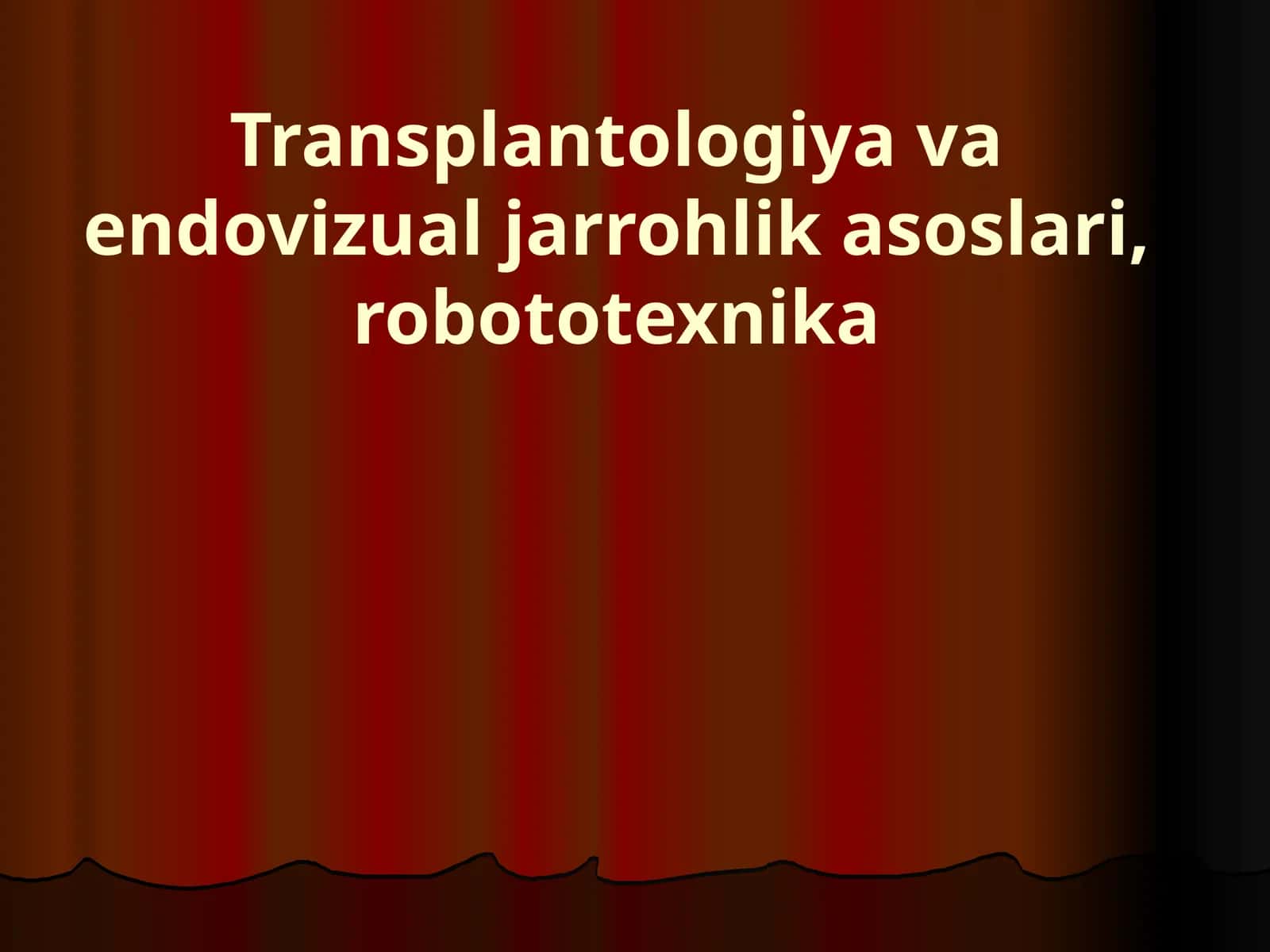 Transplantologiya va endovizual jarrohlik asoslari, robototexnika