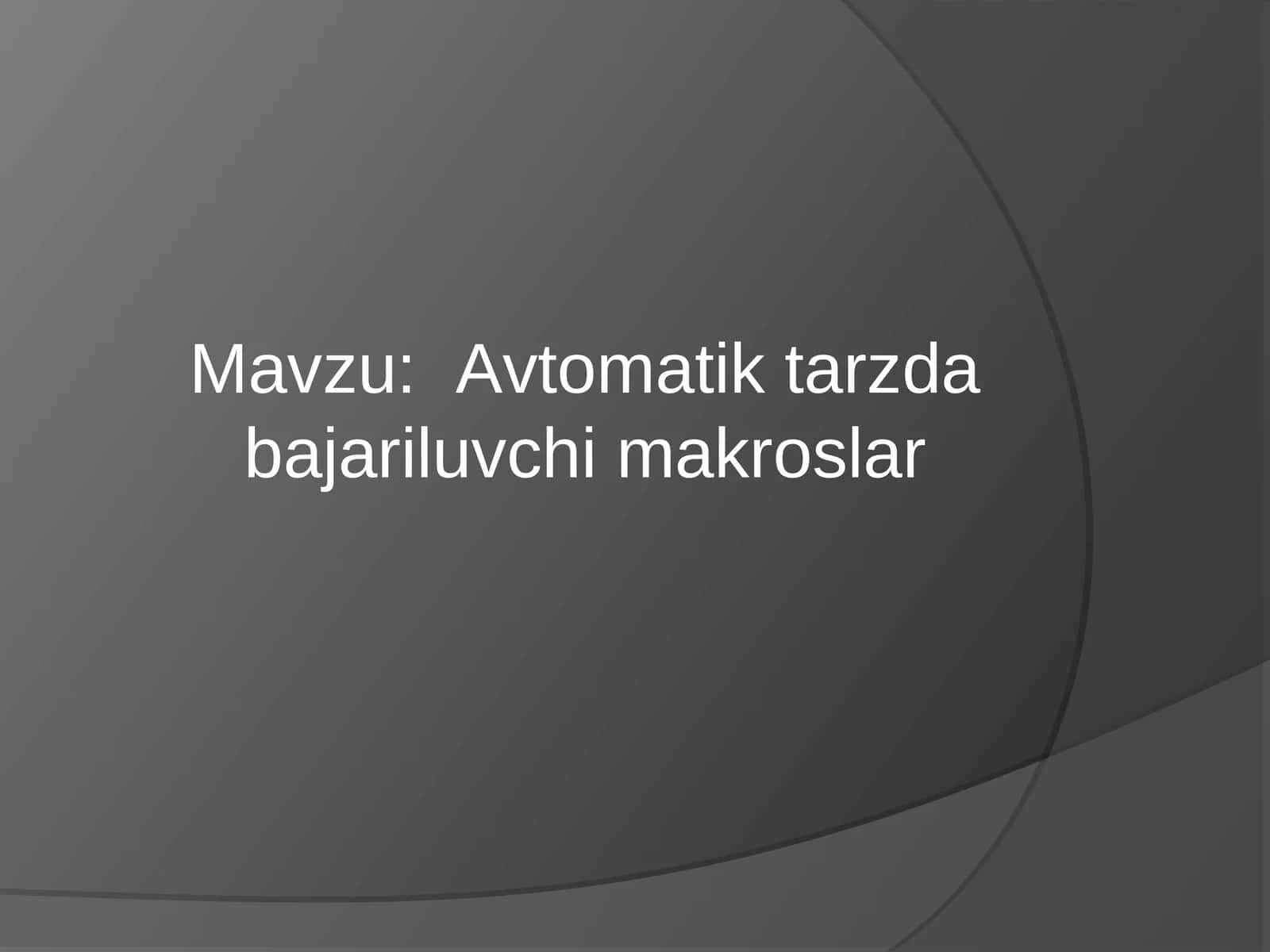 : Avtomatik tarzda bajariluvchi makroslar