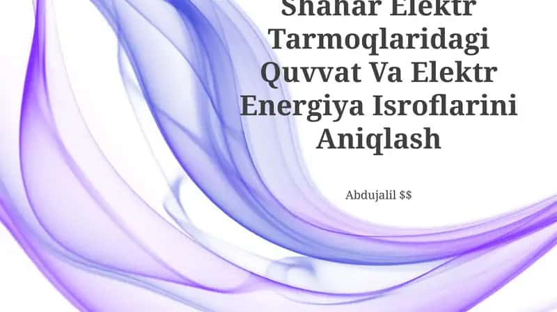 Shahar Elektr Tarmoqlaridagi Quvvat Va Elektr Energiya Isroflarini Aniqlash