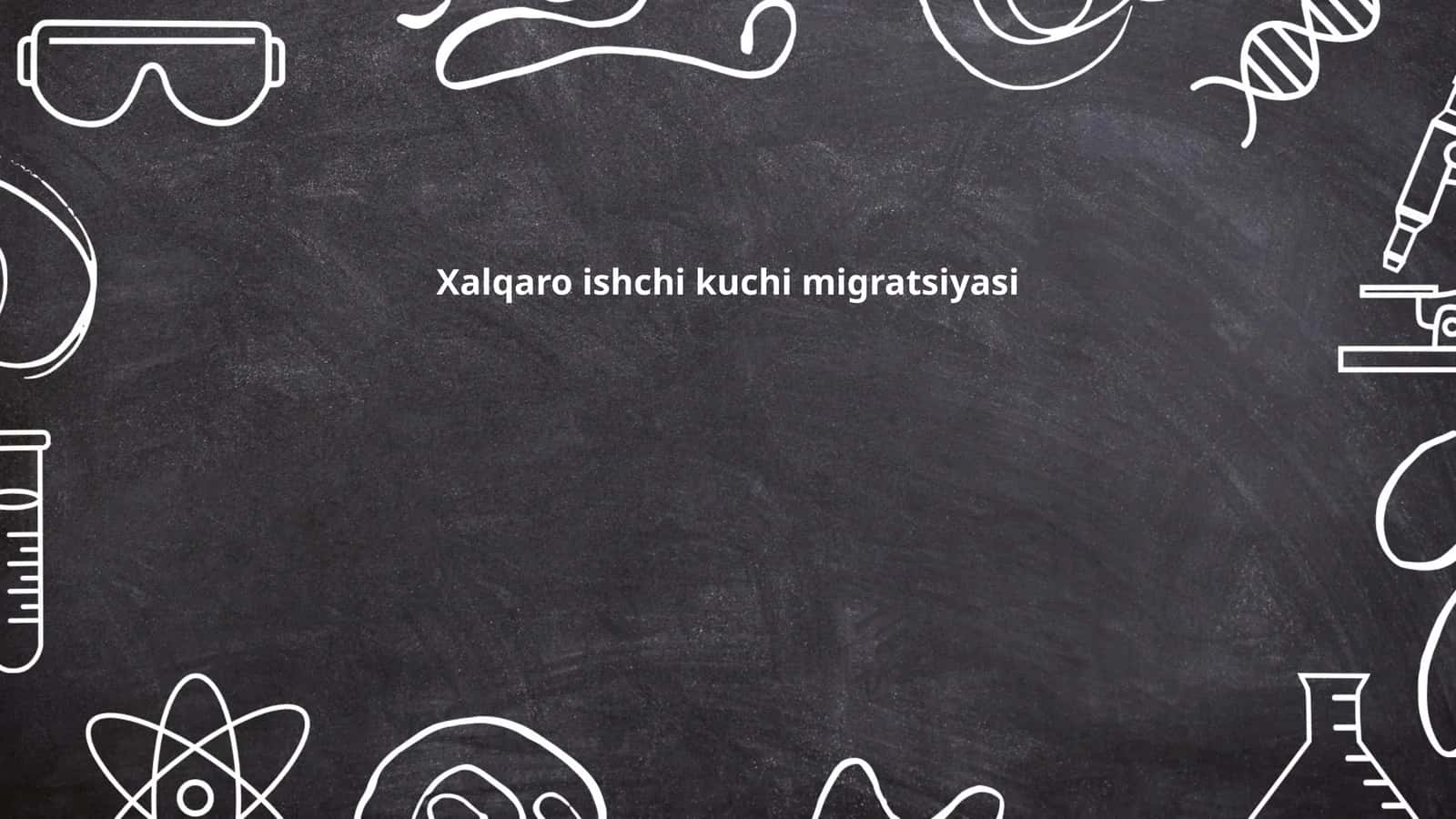 Xalqaro ishchi kuchi migratsiyasi