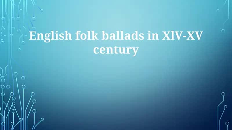 Folk Ballads in the XIV-XV Century