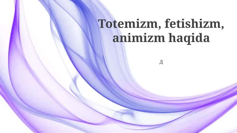 Totemizm, fetishizm, animizm haqida
