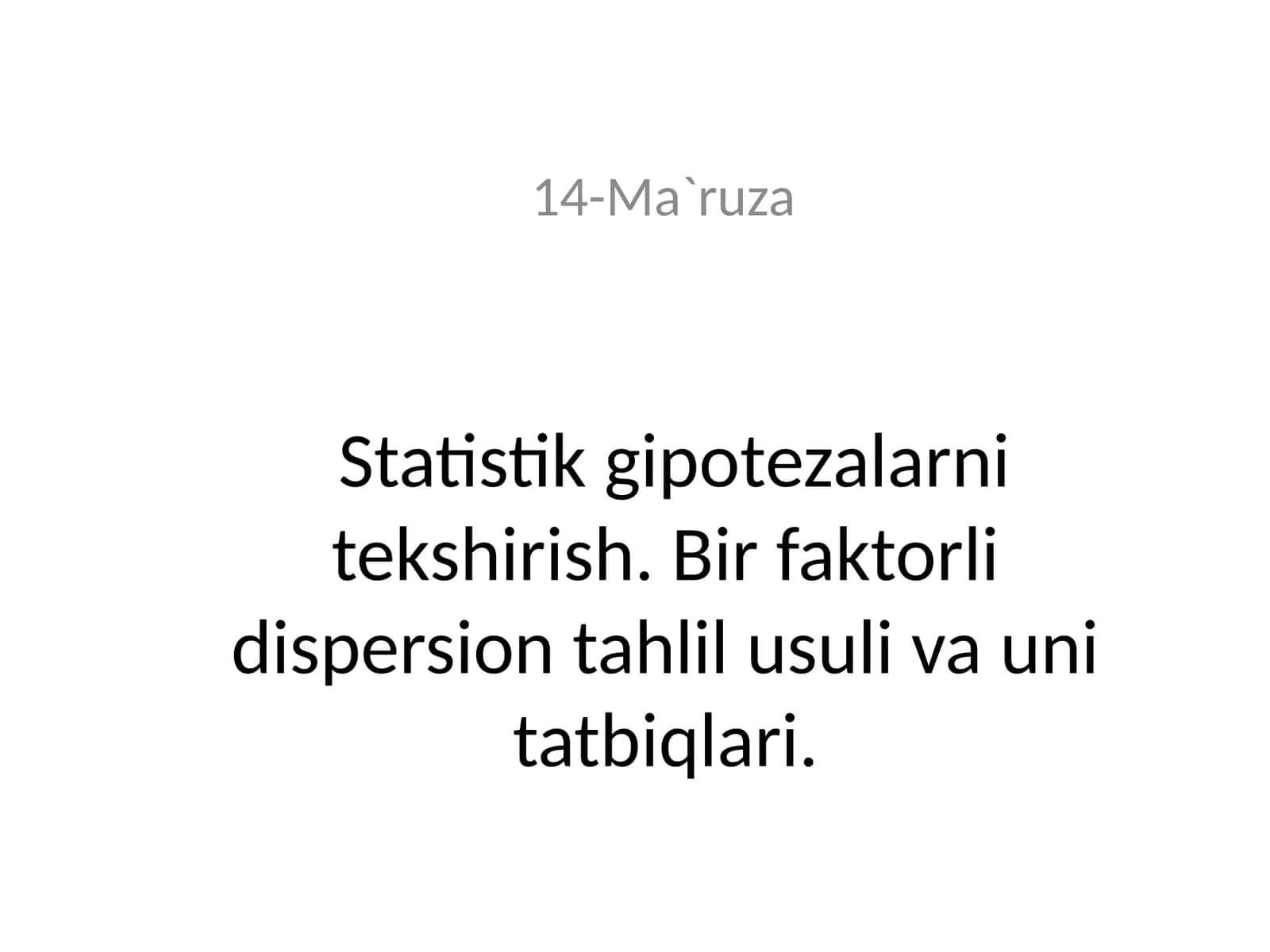 Statistik gipotezalarni tekshirish. Bir faktorli dispersion tahlil usuli va uni tatbiqlari