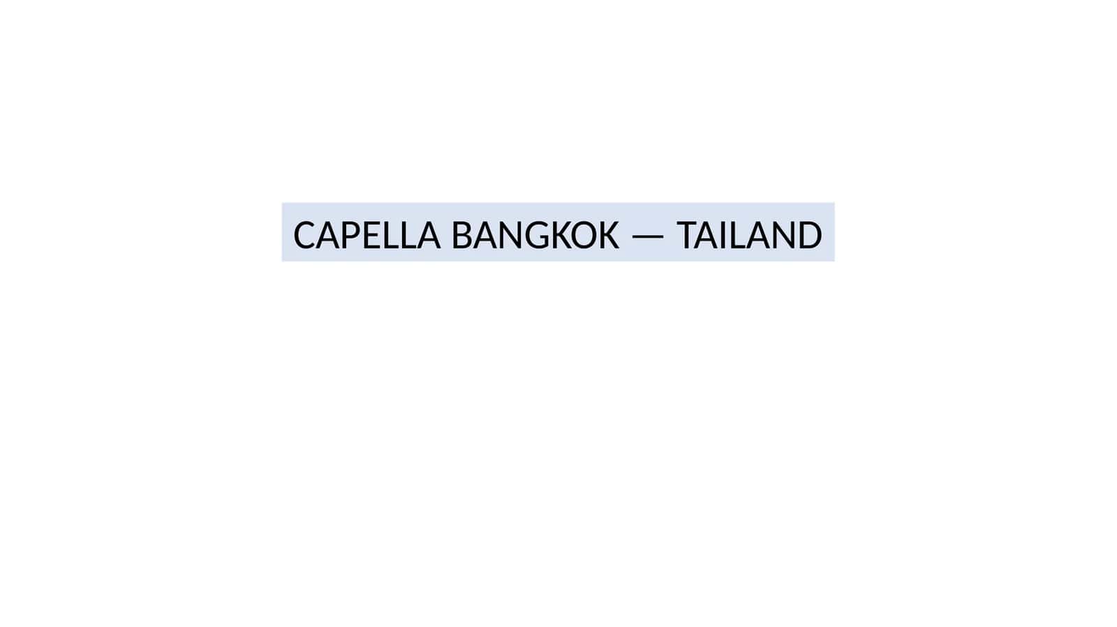 CAPELLA BANGKOK — TAILAND