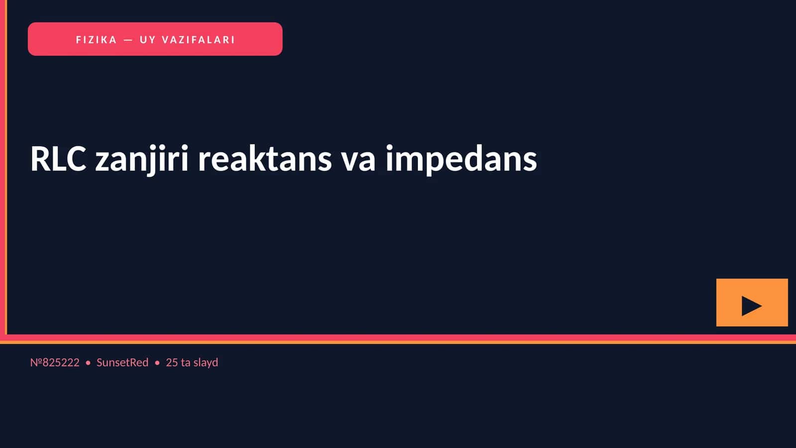 FIZIKA — UY VAZIFALARI RLC zanjiri reaktans va impedans