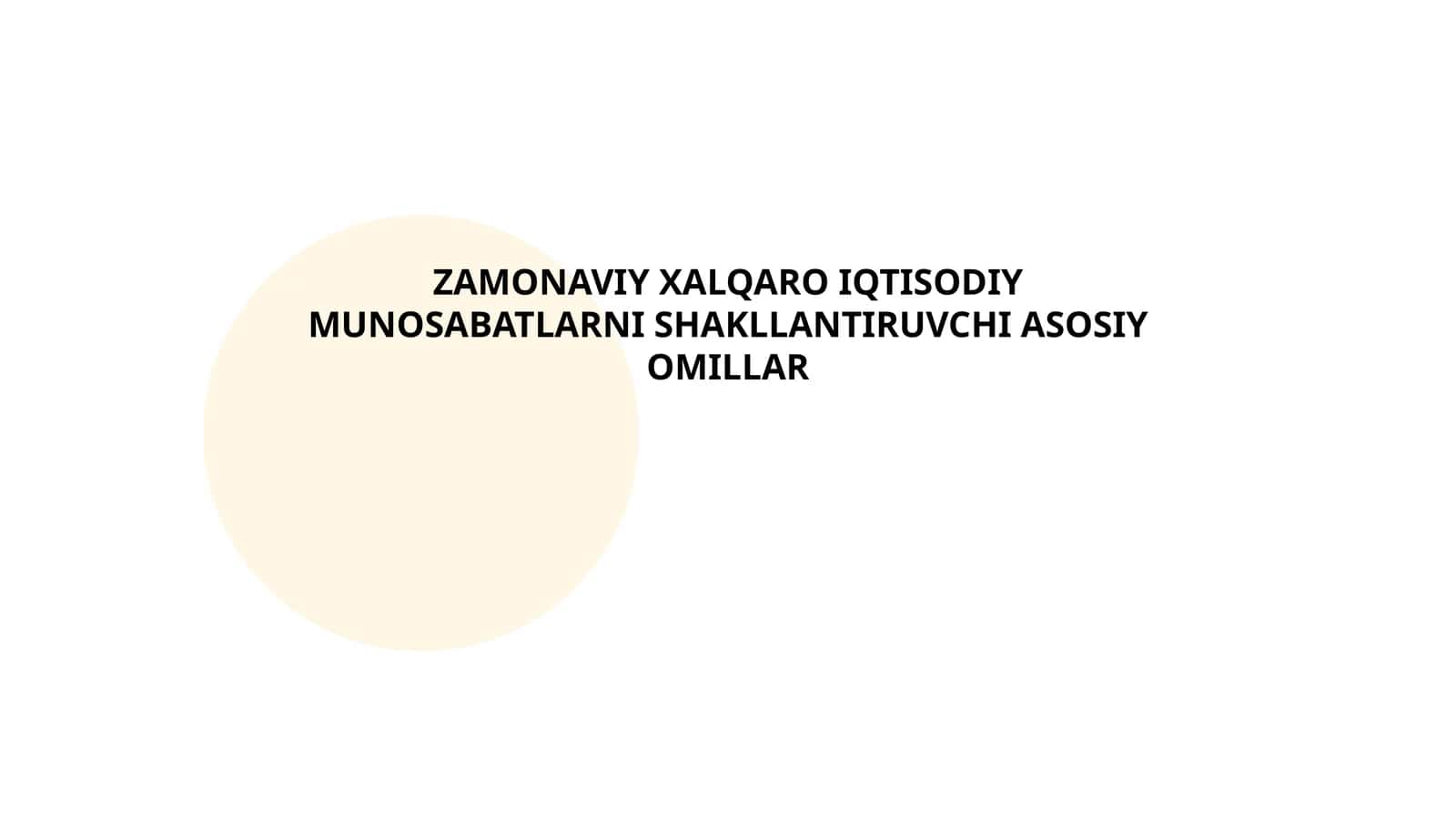 ZAMONAVIY XALQARO IQTISODIY MUNOSABATLARNI SHAKLLANTIRUVCHI ASOSIY OMILLAR