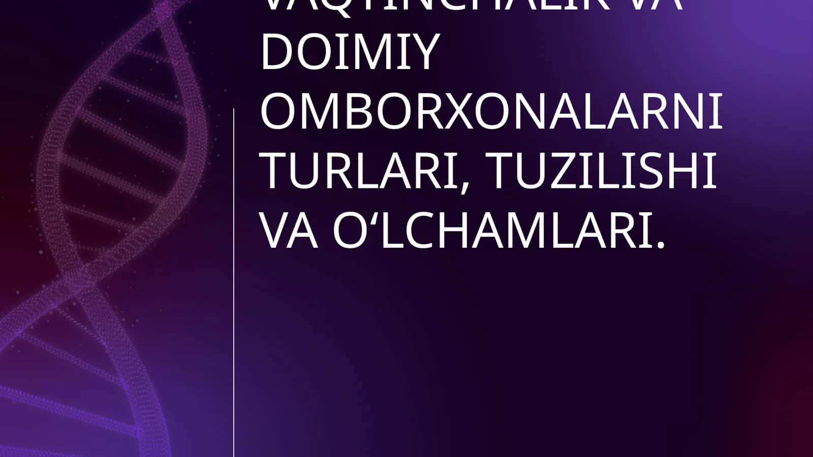 VAQTINCHALIK VA DOIMIY OMBORXONALARNI TURLARI, TUZILISHI VA O‘LCHAMLARI
