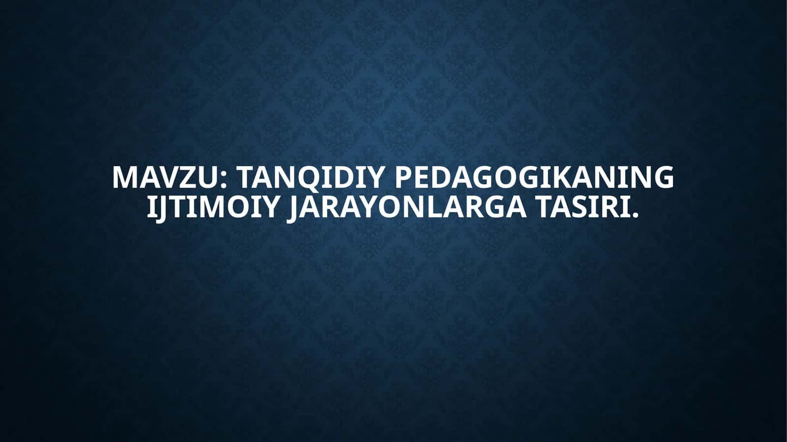 Tanqidiy  pedagogikaning ijtimoiy jarayonlarga     tasiri