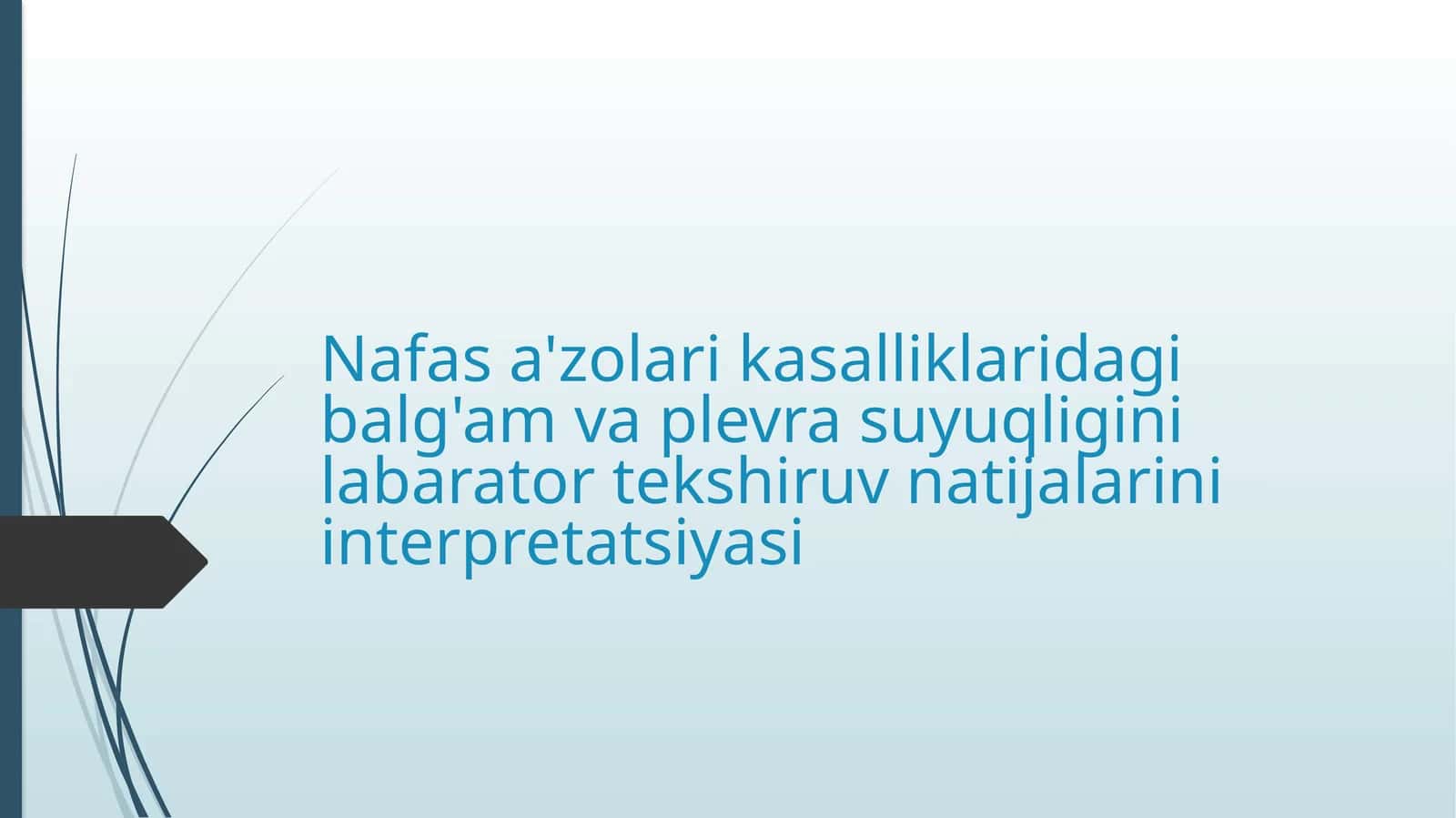 Nafas a'zolari kasalliklaridagi balg'am va plevra suyuqligini labarator tekshiruv natijalarini interpretatsiyasi