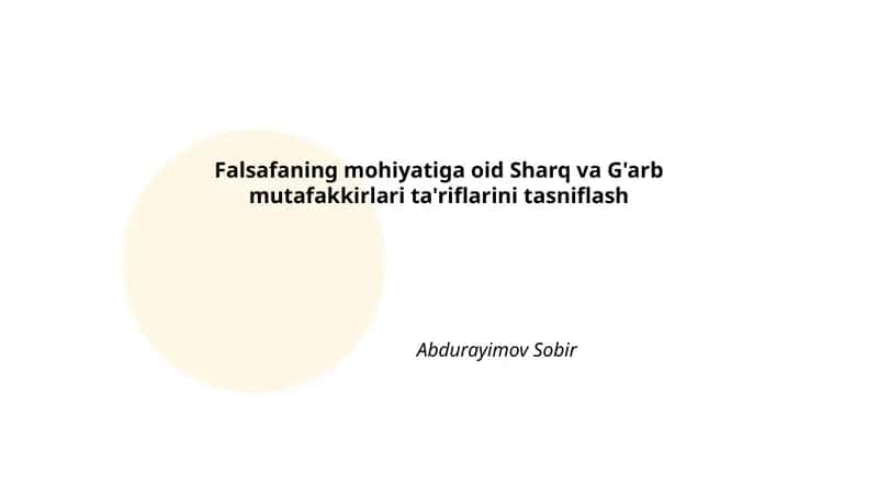 Falsafaning mohiyatiga oid Sharq va G'arb mutafakkirlari ta'riflarini tasniflash