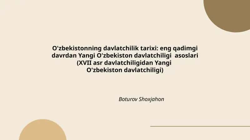 O'zbekistonning davlatchilik tarixi: eng qadimgi davrdan Yangi O'zbekiston davlatchiligi asoslari (XVII asr davlatchiligidan Yangi O'zbekiston davlatchiligi)