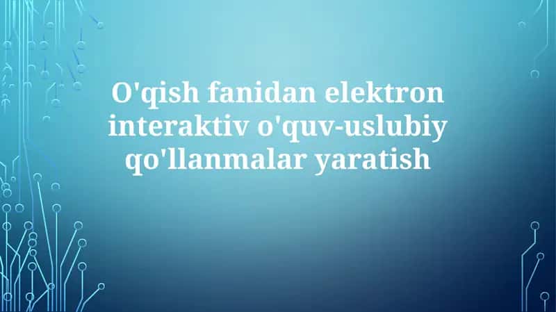 Elektron interaktiv oʻquv qoʻllanmalari: dolzarbligi va afzalliklari