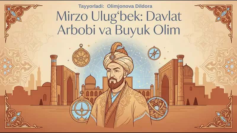 Mirzo Ulugʻbek - davlat arbobi va buyuk olim