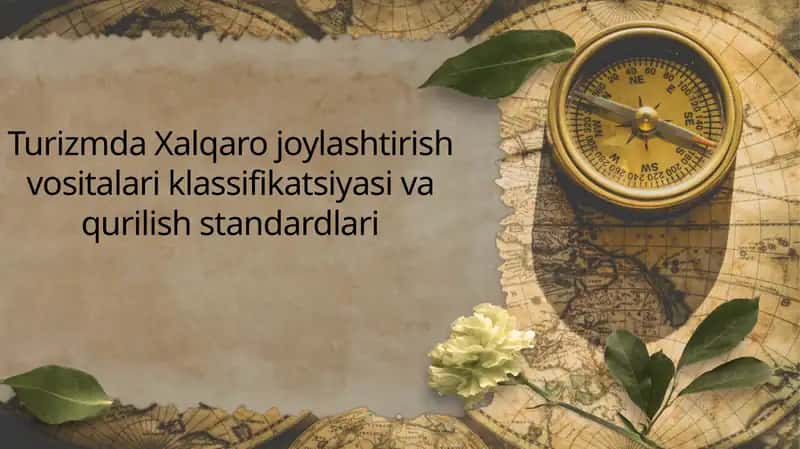 Turizmda Xalqaro joylashtirish vositalari klassifikatsiyasi va qurilish standardlari