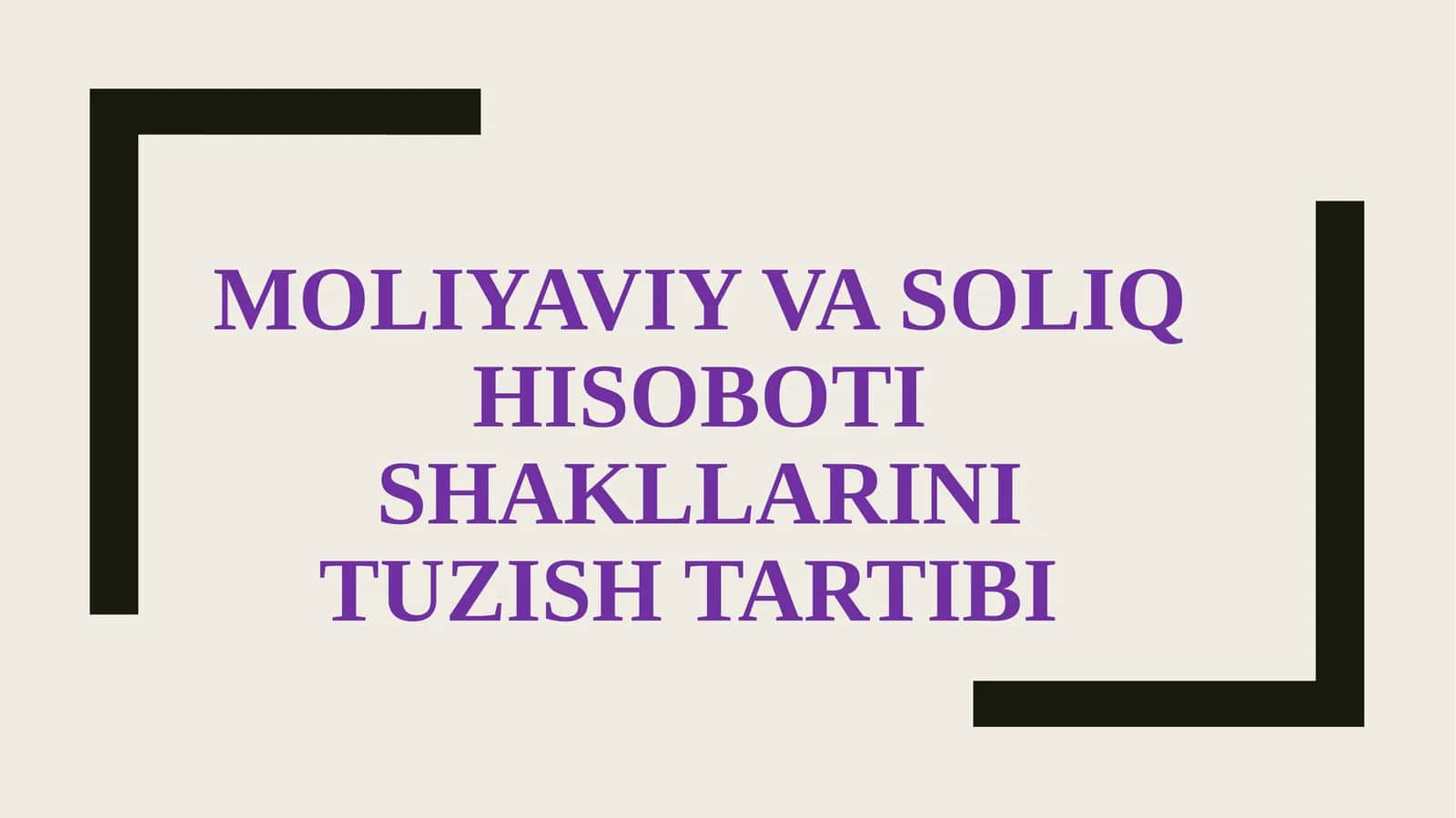 Moliyaviy va soliq hisoboti shakllarini tuzish tartibi