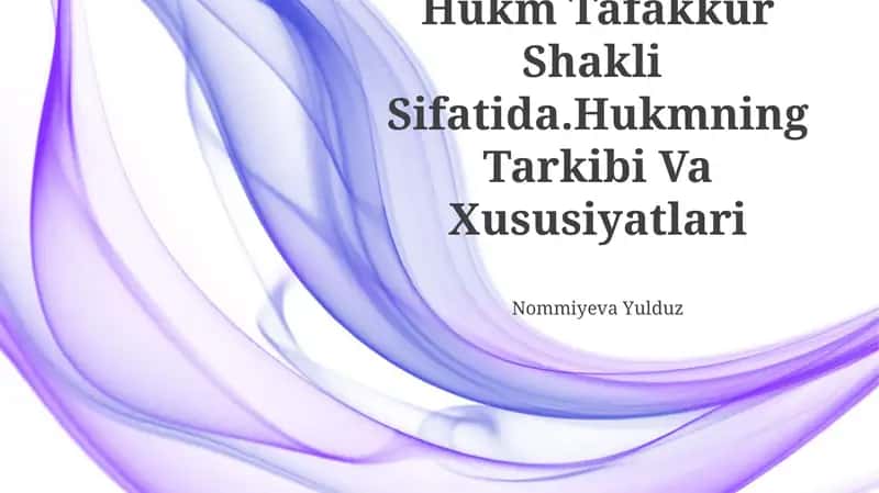 Hukm Tafakkur Shakli Sifatida.Hukmning Tarkibi Va Xususiyatlari