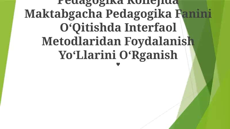 Pedagogika Kollejida Maktabgacha Pedagogika Fanini OʻQitishda Interfaol Metodlaridan Foydalanish YoʻLlarini OʻRganish