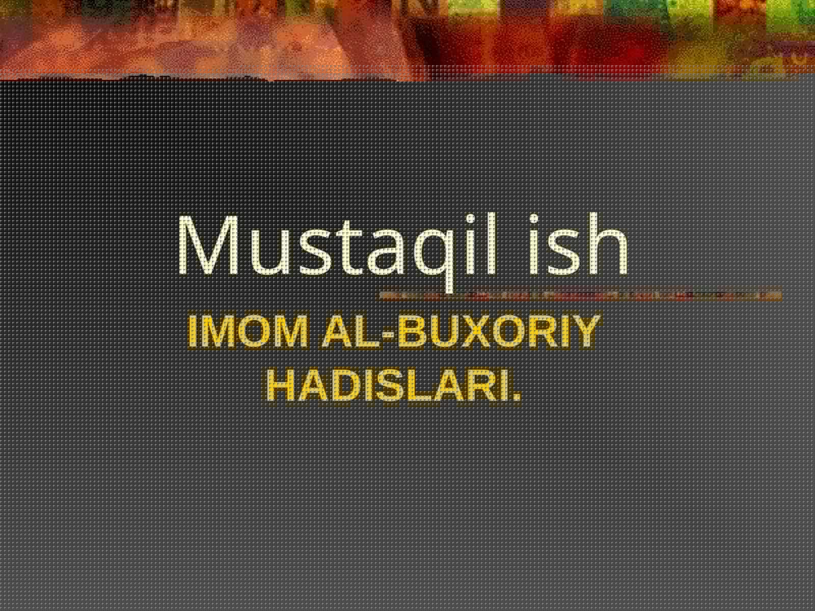 IMOM AL-BUXORIY HADISLARI