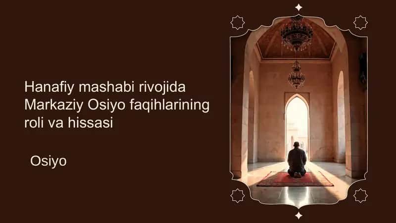 hanafiy mashabi rivojida markaziy osiyo boshlarining roli va hissasi