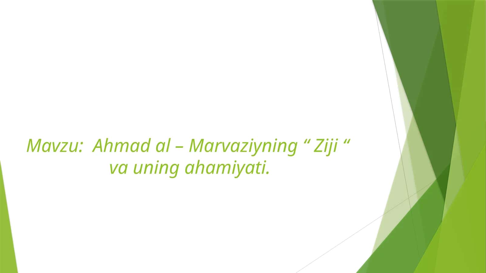Ahmad al – Marvaziyning “ Ziji “  va uning ahamiyati.