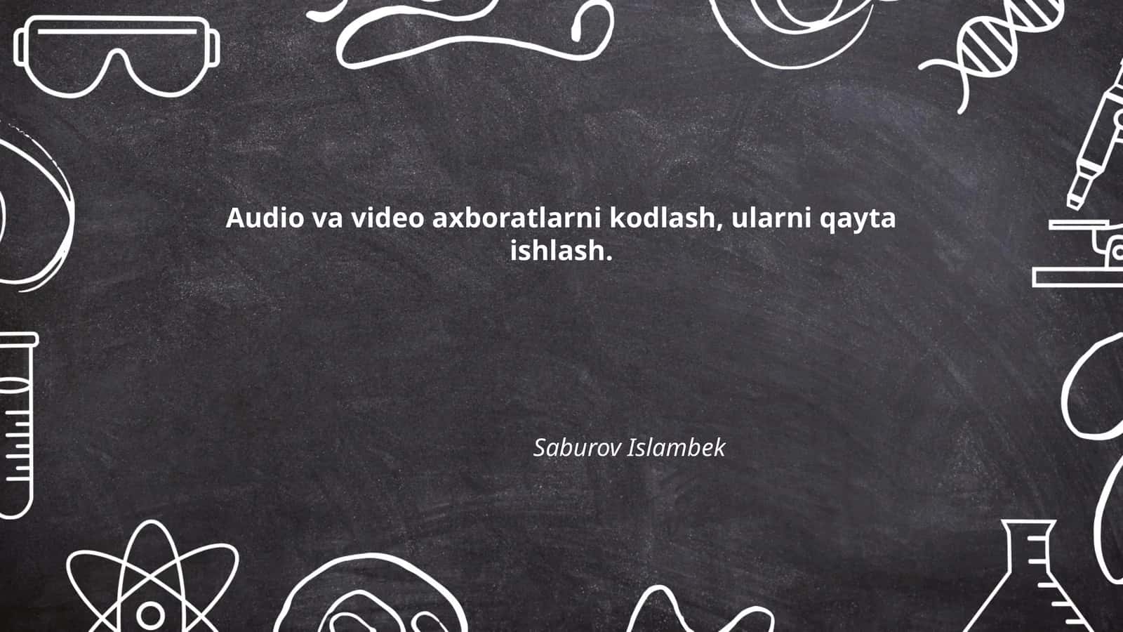 Audio va video axboratlarni kodlash, ularni qayta ishlash