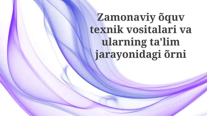 Zamonaviy ta'lim texnologiyalari: Ta'rif va turlari