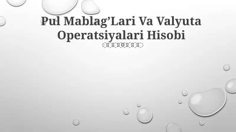 Pul Mablag’Lari Va Valyuta Operatsiyalari Hisobi