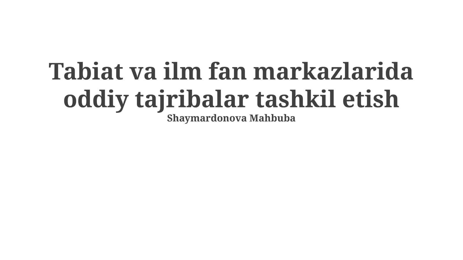 Tabiat va ilm fan markazlarida oddiy tajribalar tashkil etish
