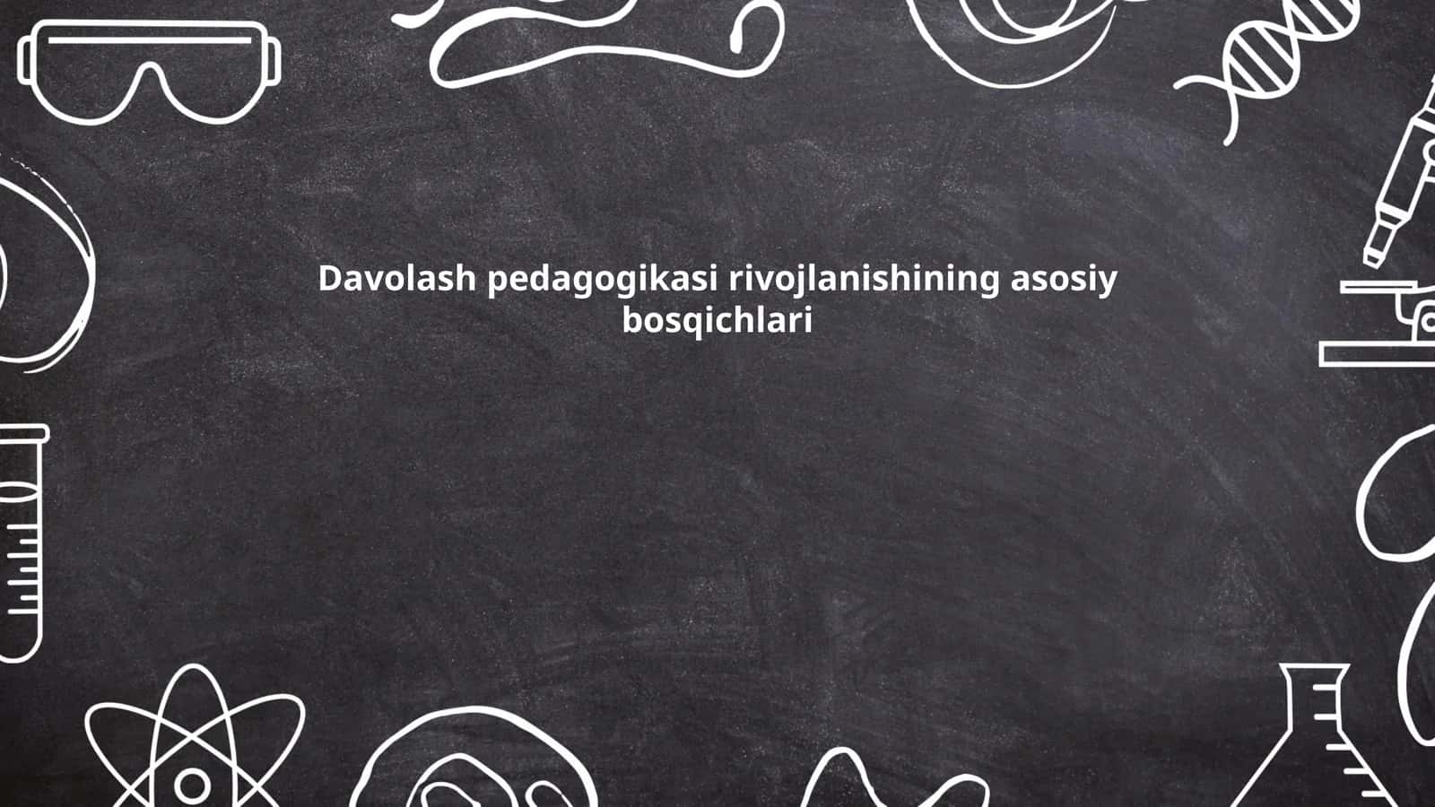 Davolash pedagogikasi rivojlanishining asosiy bosqichlari