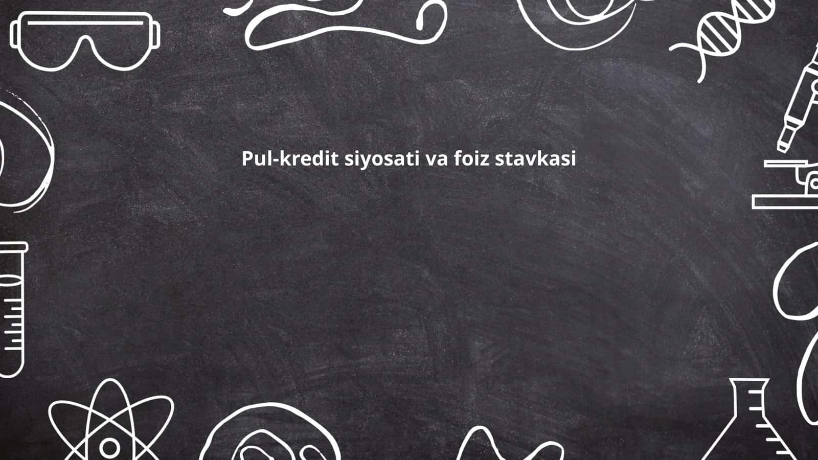 Pul-kredit siyosati va foiz stavkasi