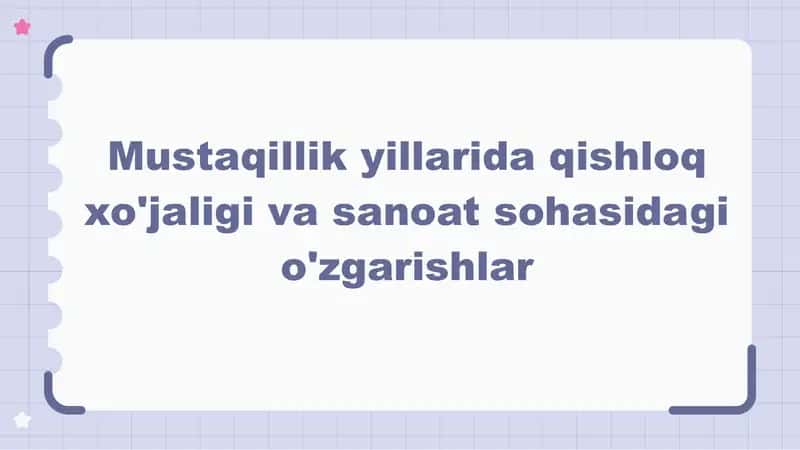 Mustaqillik yillarida qishloq xo'jaligi va sanoat sohasidagi o'zgarishlar