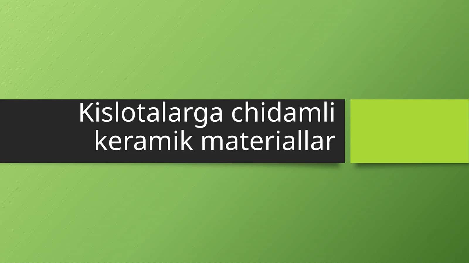 Kislotalarga chidamli keramik materiallar