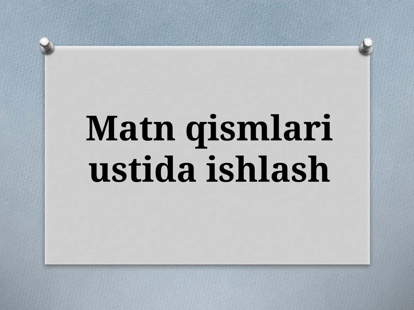 Matnqismlari ustida ishlash
