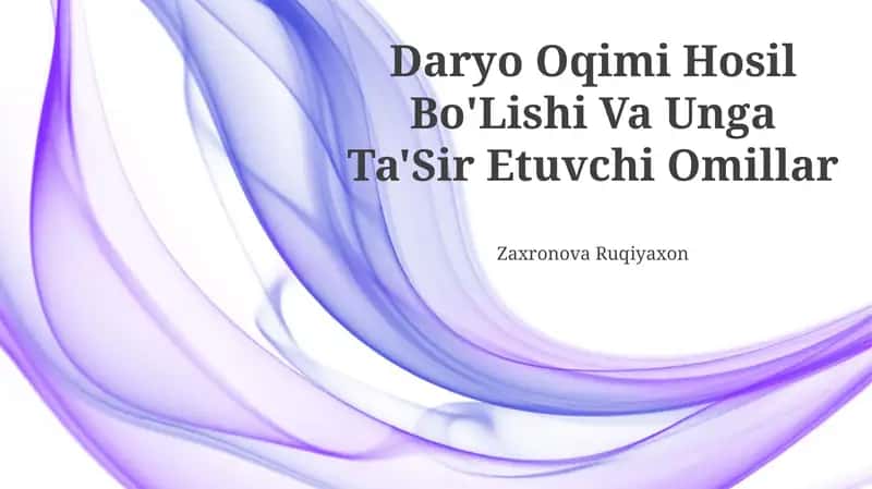 Daryo Oqimi Hosil Bo'Lishi Va Unga Ta'Sir Etuvchi Omillar