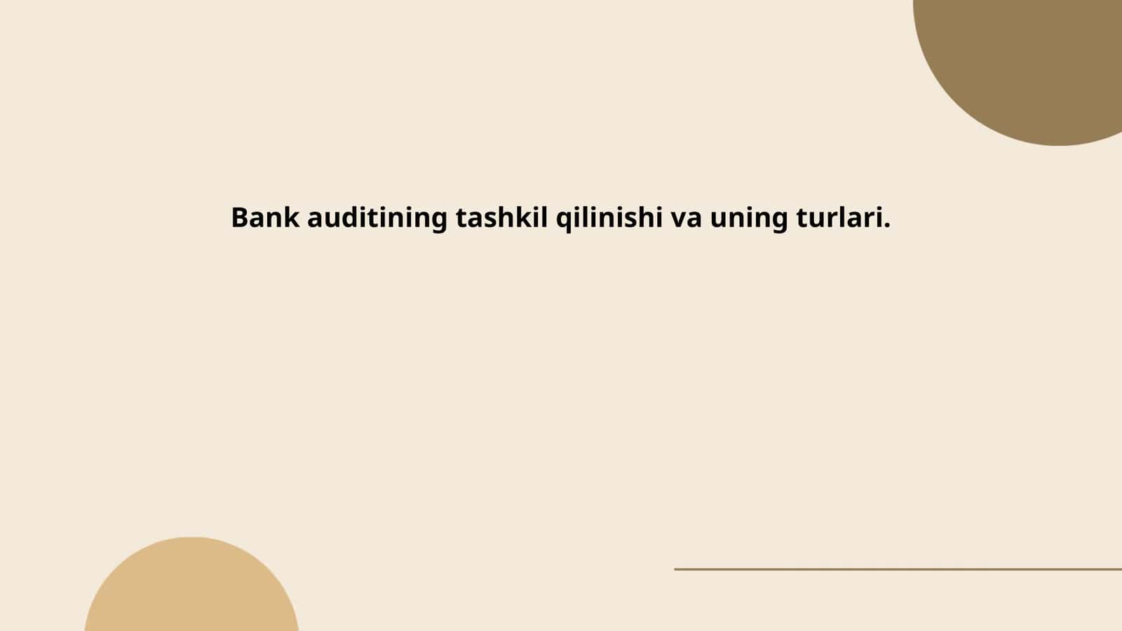 Bank auditining tashkil qilinishi va uning turlari