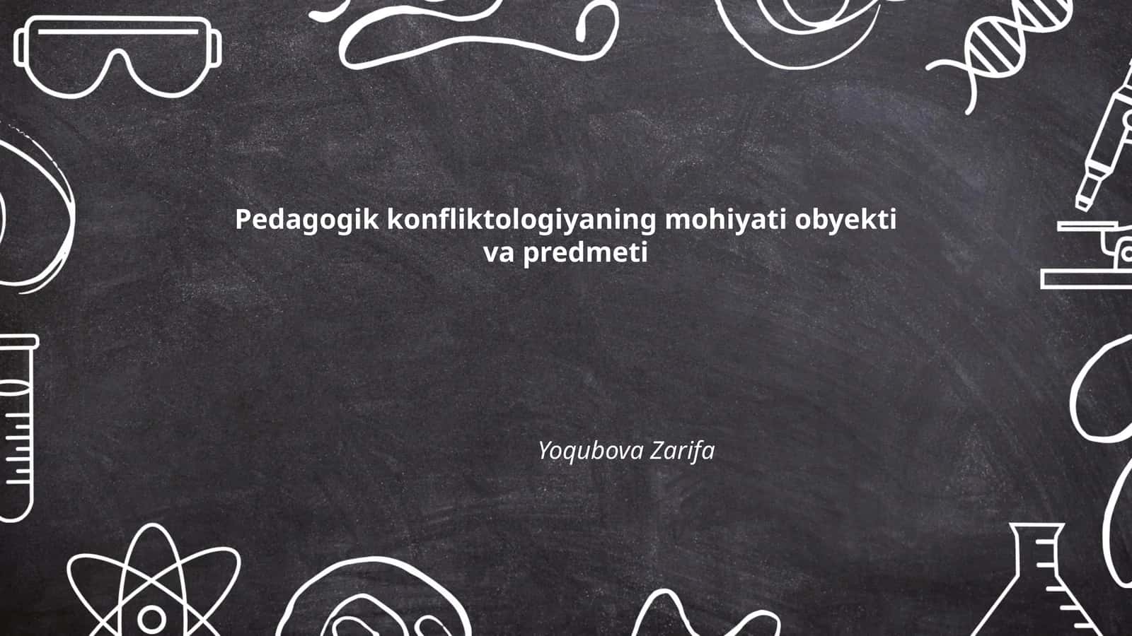 Pedagogik konfliktologiyaning mohiyati obyekti va predmeti