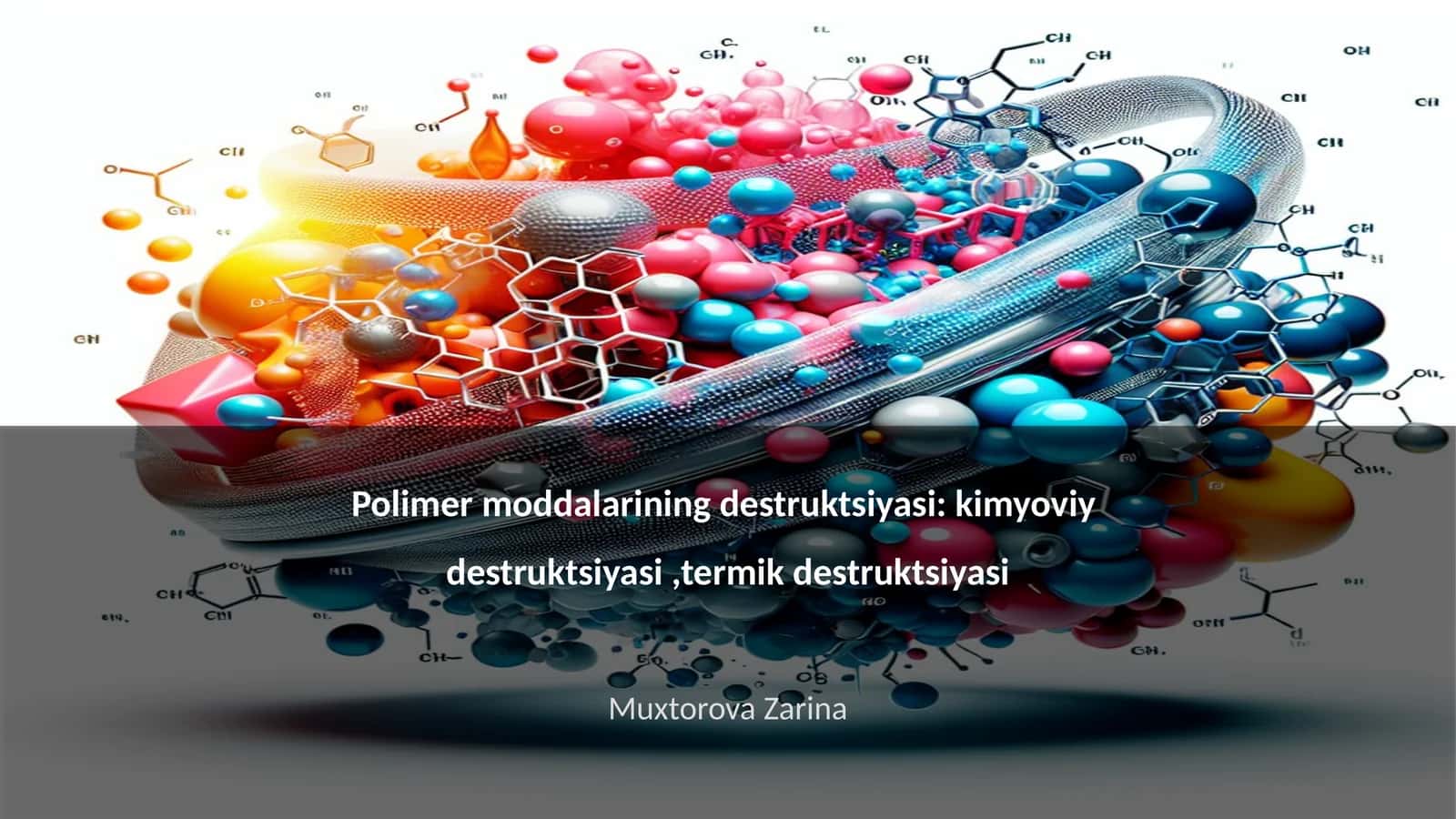 Polimer moddalarining destruktsiyasi: kimyoviy destruktsiyasi,termik destruktsiyasi